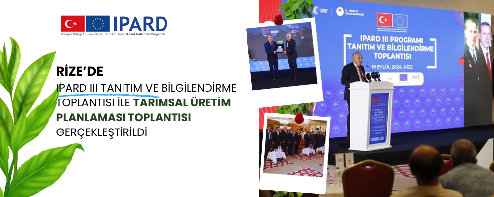 RİZE’DE IPARD III TANITIM VE BİLGİLENDİRME TOPLANTISI İLE TARIMSAL ÜRETİM PLANLAMASI TOPLANTISI GERÇEKLEŞTİRİLDİ