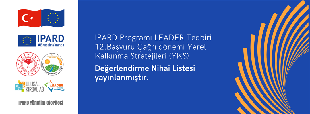 IPARD Programı LEADER Tedbiri 12.Başvuru Çağrı dönemi Yerel Kalkınma Stratejileri (YKS) Değerlendirme Nihai Listesi yayınlanmıştır.