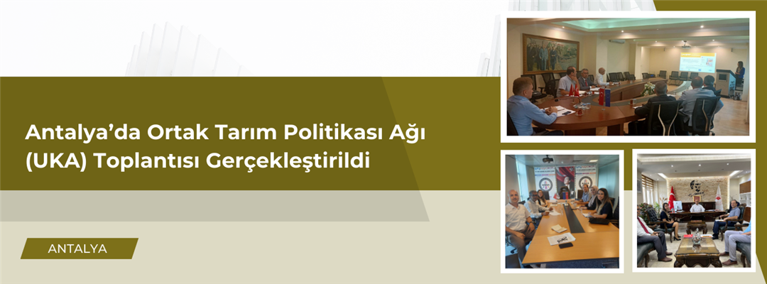 Antalya’da Ortak Tarım Politikası Ağı (UKA) Toplantısı Gerçekleştirildi