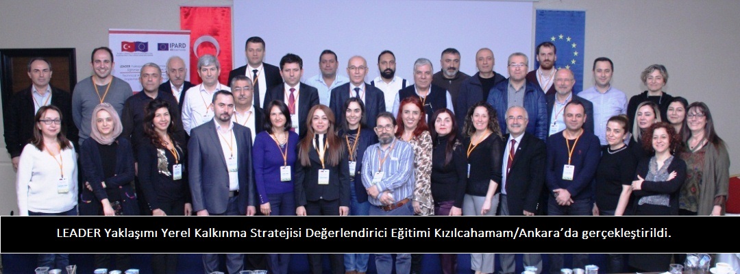 LEADER Yaklaşımı Yerel Kalkınma Stratejisi Değerlendirici Eğitimi 25-27 Şubat 2020 tarihleri arasında Kızılcahamam/Ankara’da gerçekleştirildi.