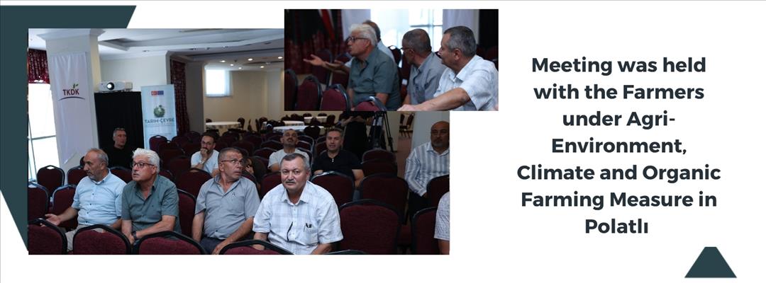 Meeting was held with the Farmers under Agri-Environment, Climate and Organic Farming Measure in Polatlı 