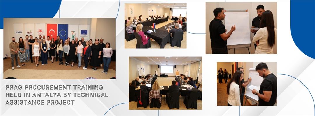 PRAG PROCUREMENT TRAINING HELD IN ANTALYA BY TECHNICAL ASSISTANCE PROJECT