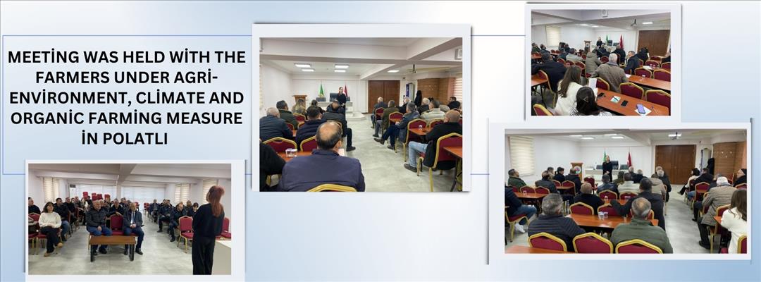 Meeting was held with the Farmers under Agri-Environment, Climate and Organic Farming Measure in Polatlı 