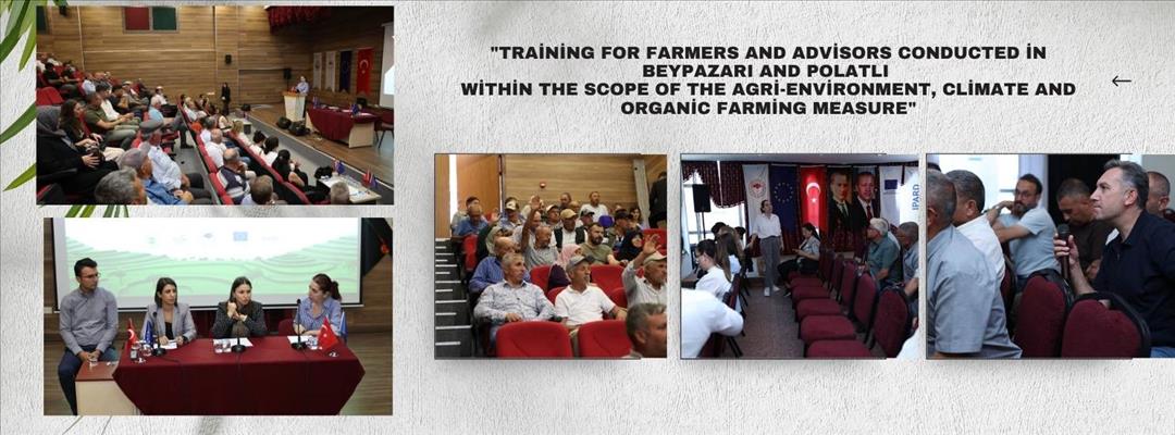 "Training for Farmers and Advisors Conducted in Beypazarı and Polatlı within the Scope of the Agri-Environment, Climate and Organic Farming Measure"