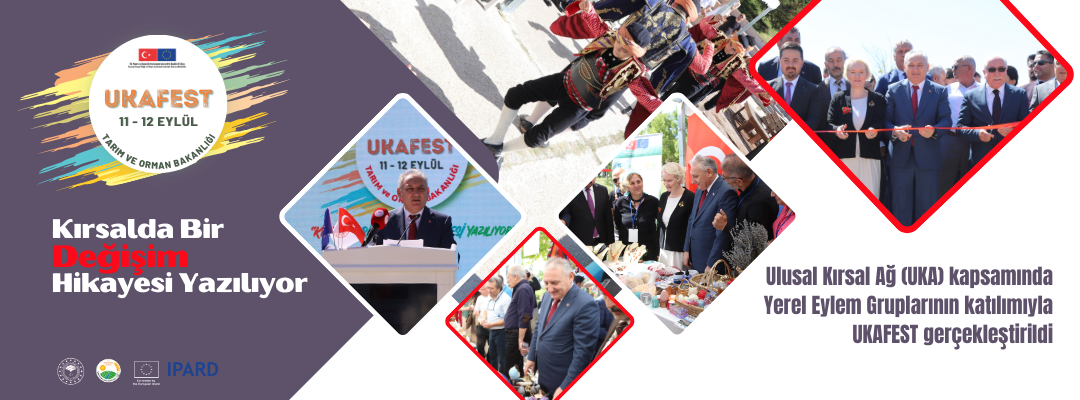 Ulusal Kırsal Ağ (UKA) kapsamında Yerel Eylem Gruplarının katılımıyla UKAFEST gerçekleştirildi