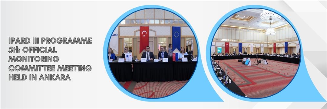 IPARD III PROGRAMME 5th OFFICIAL MONITORING COMMITTEE MEETING HELD IN ANKARA