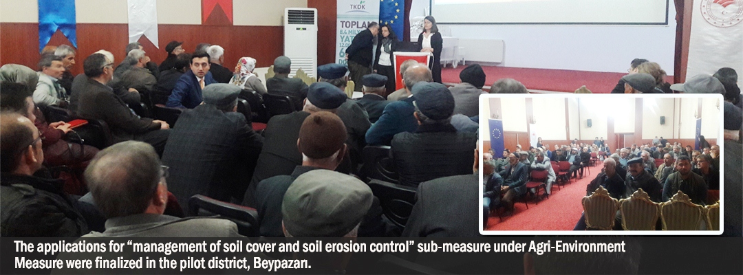 The applications for “management of soil cover and soil erosion control” sub-measure under Agri-Environment Measure were finalized in the pilot district, Beypazarı.