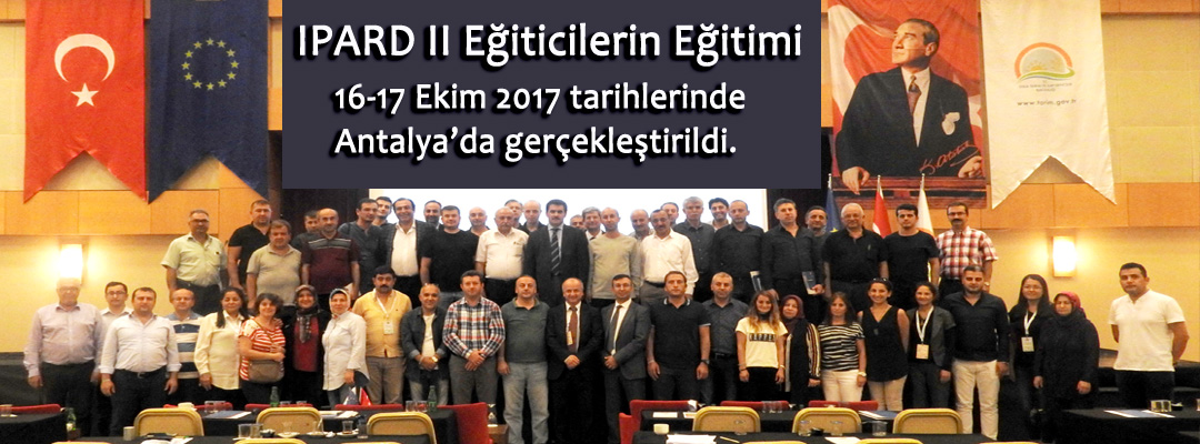 IPARD II Eğiticilerin Eğitimi 16-17 Ekim 2017 tarihlerinde Antalya’da gerçekleştirildi.